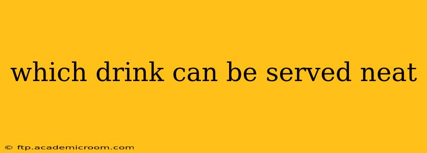 which drink can be served neat