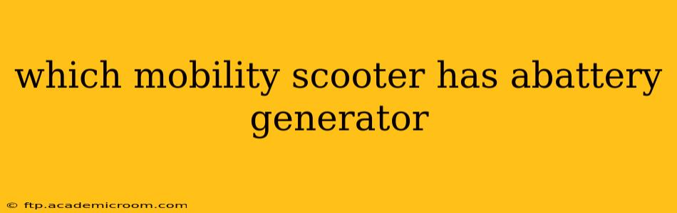 which mobility scooter has abattery generator