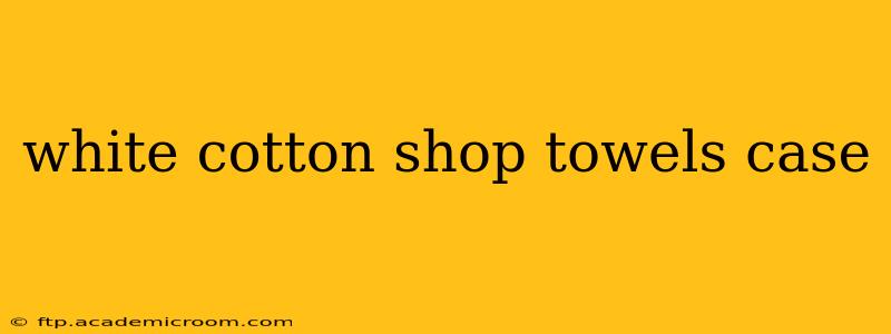 white cotton shop towels case