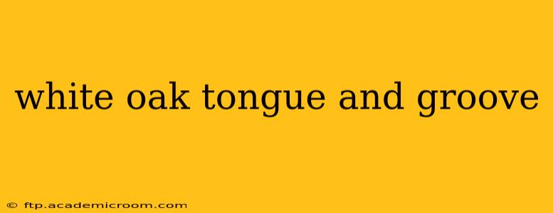 white oak tongue and groove