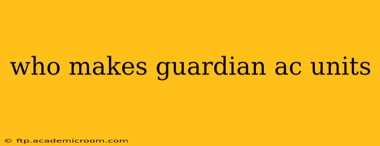 who makes guardian ac units