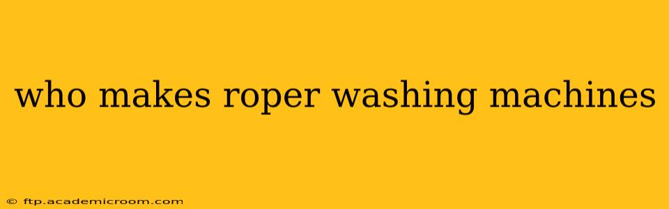 who makes roper washing machines
