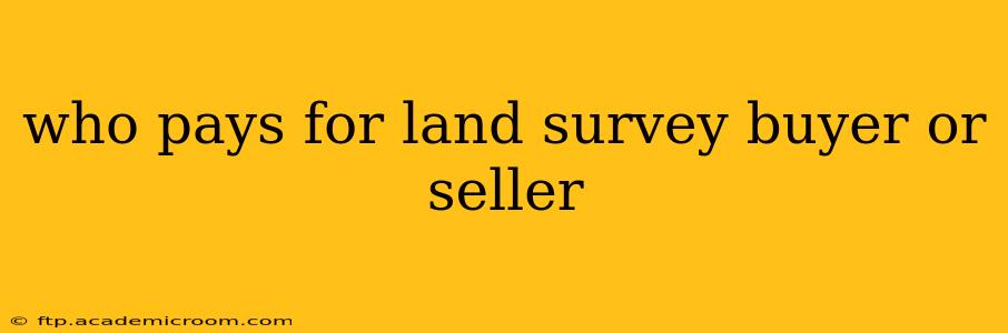 who pays for land survey buyer or seller