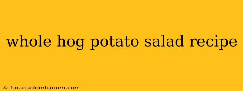 whole hog potato salad recipe