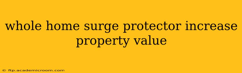 whole home surge protector increase property value