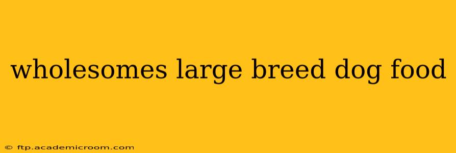 wholesomes large breed dog food