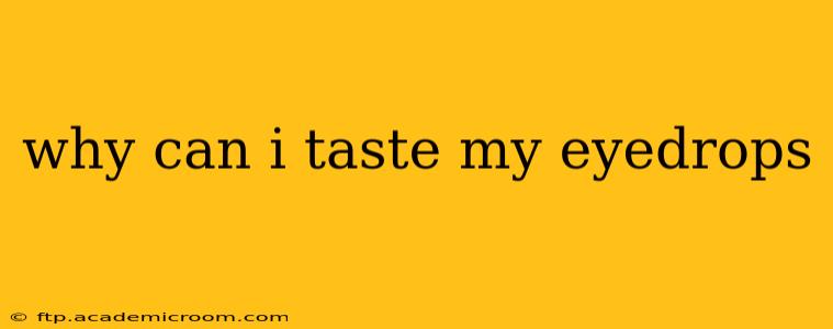 why can i taste my eyedrops