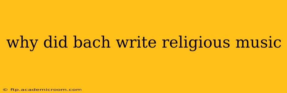 why did bach write religious music