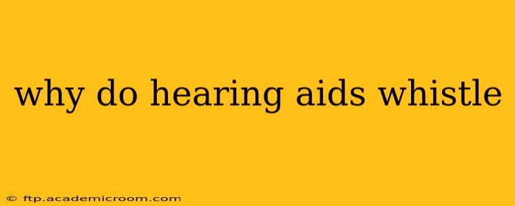 why do hearing aids whistle