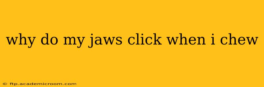 why do my jaws click when i chew