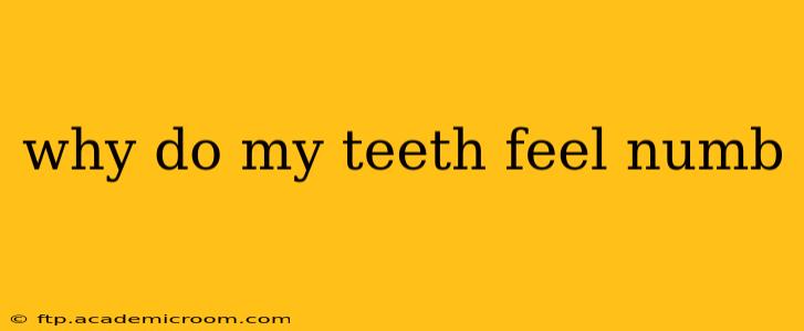 why do my teeth feel numb