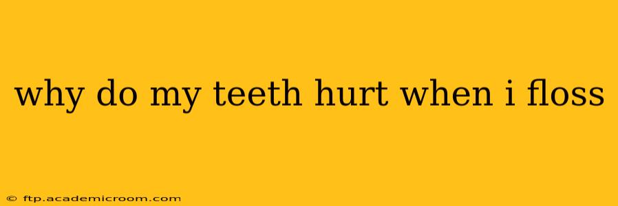 why do my teeth hurt when i floss
