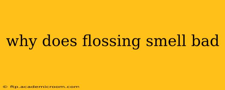 why does flossing smell bad