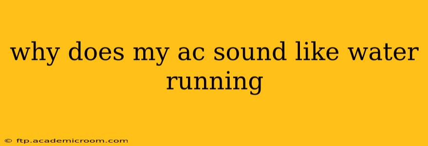 why does my ac sound like water running