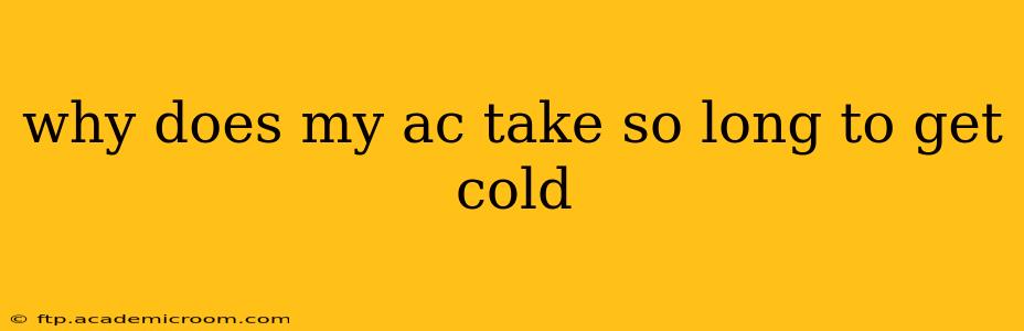 why does my ac take so long to get cold