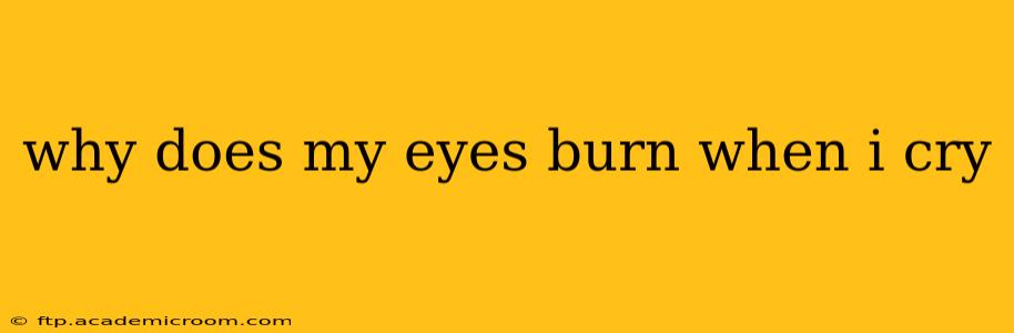 why does my eyes burn when i cry