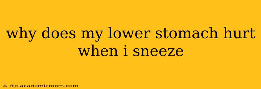 why does my lower stomach hurt when i sneeze