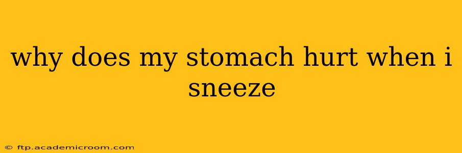 why does my stomach hurt when i sneeze