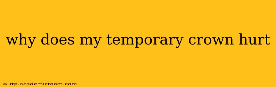 why does my temporary crown hurt