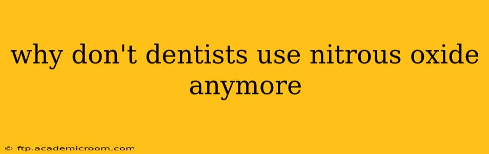 why don't dentists use nitrous oxide anymore