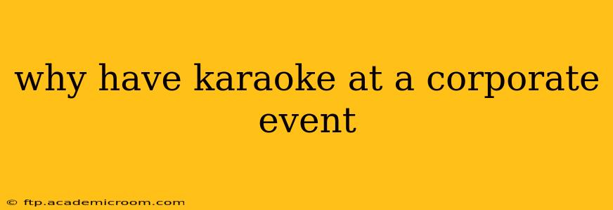 why have karaoke at a corporate event