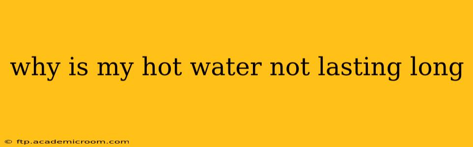 why is my hot water not lasting long