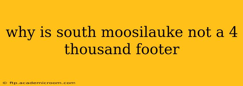 why is south moosilauke not a 4 thousand footer