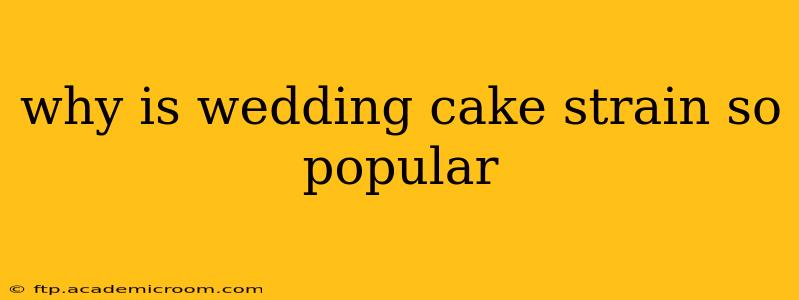 why is wedding cake strain so popular