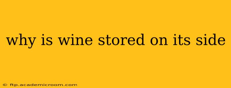 why is wine stored on its side