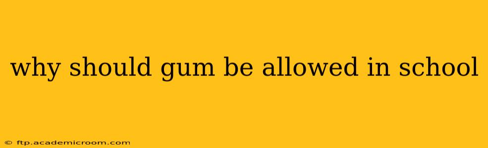 why should gum be allowed in school