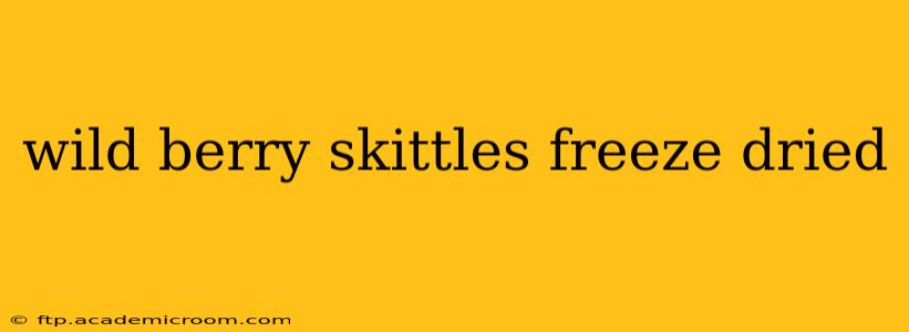 wild berry skittles freeze dried