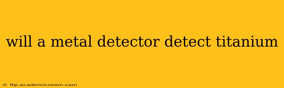 will a metal detector detect titanium