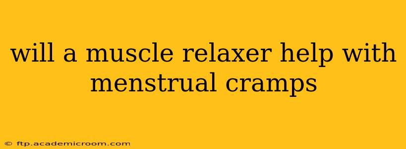 will a muscle relaxer help with menstrual cramps