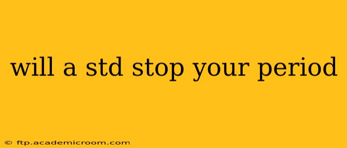 will a std stop your period