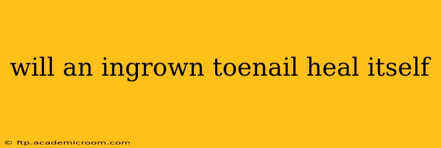 will an ingrown toenail heal itself