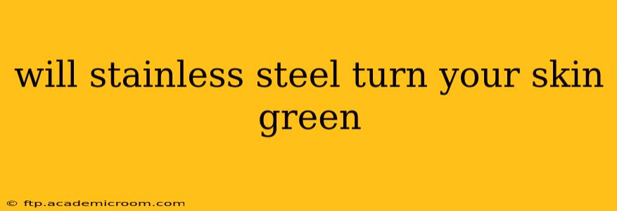 will stainless steel turn your skin green