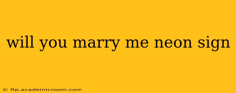 will you marry me neon sign