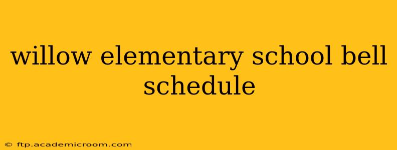 willow elementary school bell schedule