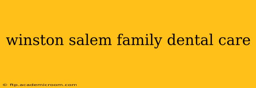 winston salem family dental care