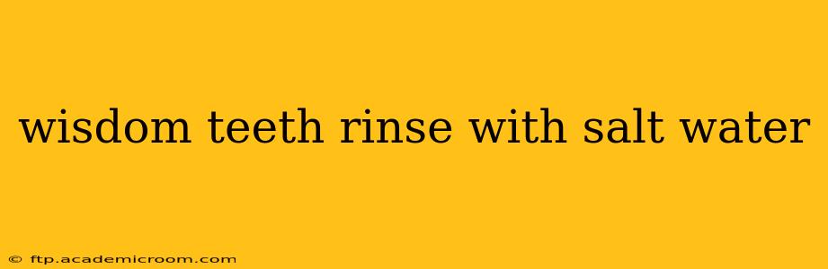 wisdom teeth rinse with salt water