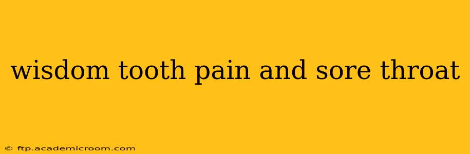 wisdom tooth pain and sore throat
