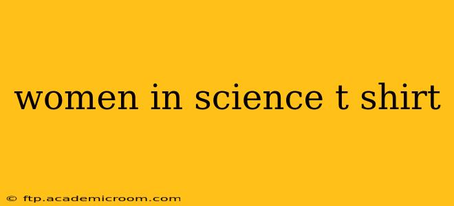 women in science t shirt