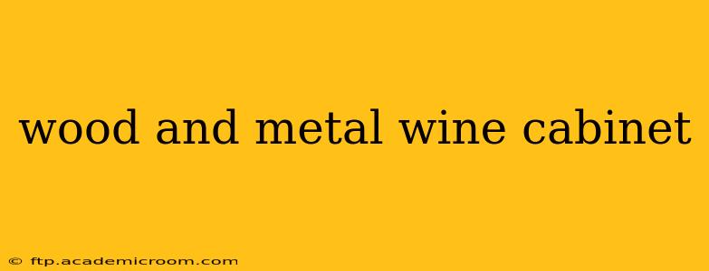 wood and metal wine cabinet