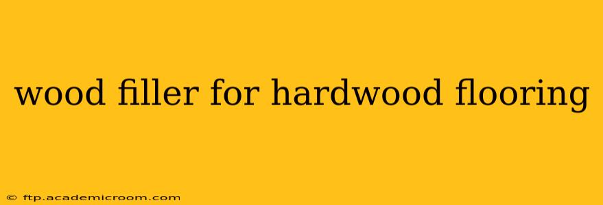 wood filler for hardwood flooring