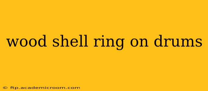 wood shell ring on drums