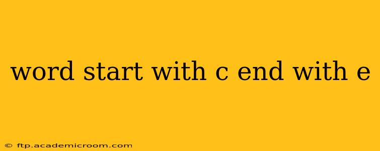 word start with c end with e