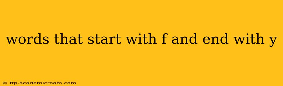 words that start with f and end with y