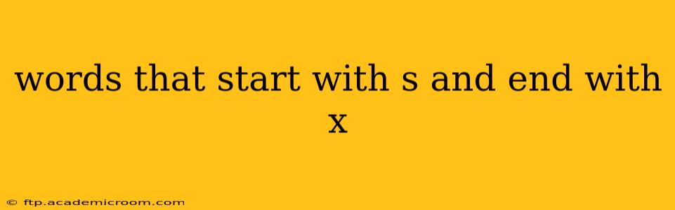 words that start with s and end with x