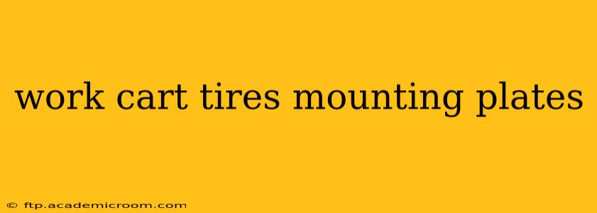 work cart tires mounting plates