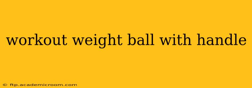 workout weight ball with handle